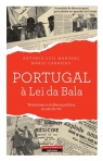 PORTUGAL A LEI DA BALA - TERRORISMO E VIOLENCIA POLITICA NO SECULO XX