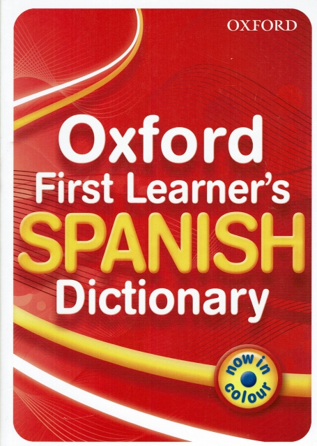 OXFORD FIRST LEARNER S SPANISH DICTIONARY
