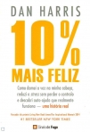 10% MAIS FELIZ - como domei a voz na minha cabeca. reduzi o stress sem perder o controlo e descobri auto-ajuda que realmente funciona - uma historia real