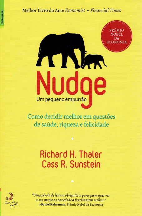NUDGE - UM PEQUENO EMPURRAO como decidir melhor em questao de saude, riqueza e felicidade