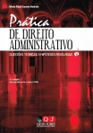PRATICA DE DIREITO ADMINISTRATIVO - QUESTOES TEORICAS E HIPOTESES RESOLVIDAS 4ª edicao