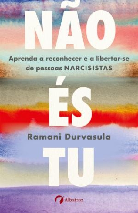 03886.10 - NÃO ÉS TU - Aprenda a reconhecer e a libertar-se de pessoas Narcisistas
