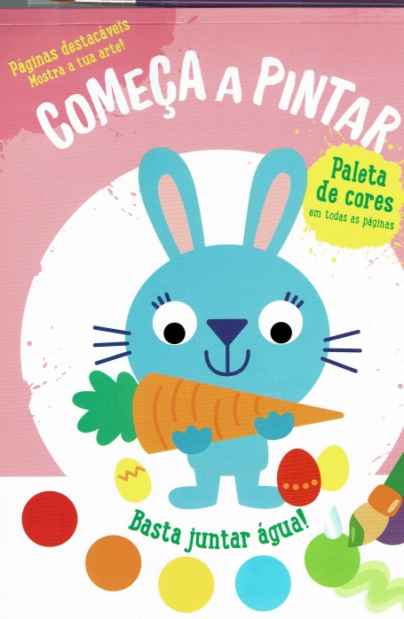 COELHO, COMEÇA A PINTAR - BASTA JUNTAR ÁGUA! paleta de cores em todas as paginas. Páginas destacáveis, mostra a tua arte!