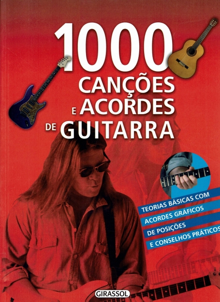 1000 CANCOES E ACORDES DE GUITARRA - teorias basicas com acordes grafcos de posicoes e concelhos praticos