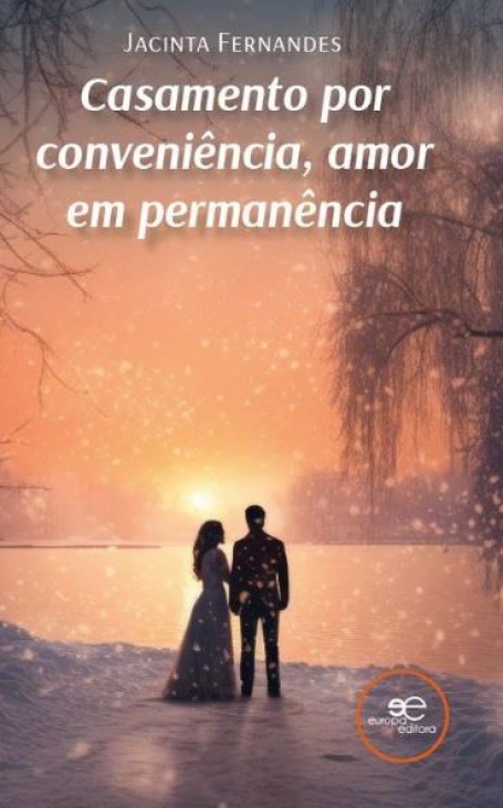 CASAMENTO POR CONVENIÊNCIA, AMOR EM PERMANÊNCIA