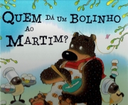 QUEM DA UM BOLINHO AO MARTIM?