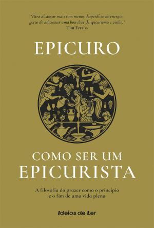 05797.10 - COMO SER UM EPICURISTA - A filosofia do prazer como o princípio e o fim de uma vida plena