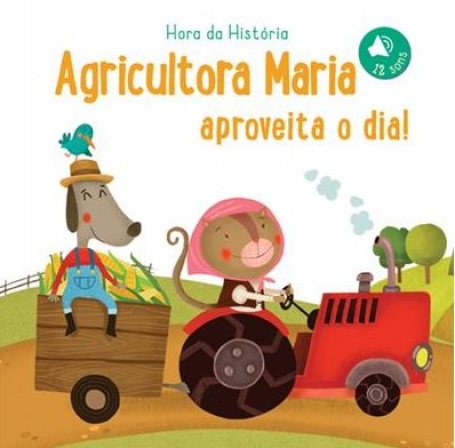 AGRICULTORA MARIA APROVEITA O DIA! - Hora da História com 12 sons