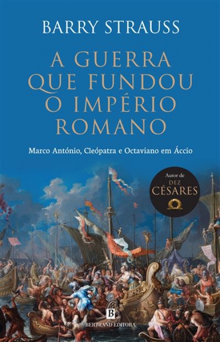 A GUERRA QUE FUNDOU O IMPÉRIO ROMANO - Marco António Cleópatra e Octaviano em Áccio