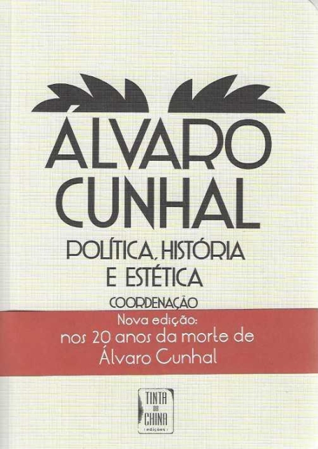 ALVARO CUNHAL - POLITICA, HISTORIA E ESTETICA