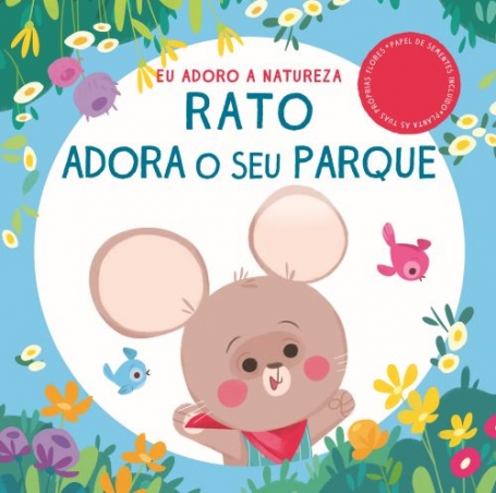 EU ADORO A NATUREZA : RATO ADORA O SEU PARQUE planta as tuas próprias flores, papel de sementes incluido