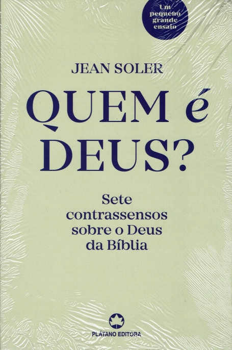QUEM É DEUS? - sete contrassensos sobre o deus da biblia