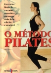 METODO PILATES - EXERCICIOS FACEIS DE EXECUTARPARA OBTER UM CORPO MAIS FORTE ESBELTO E SAUDAVEL
