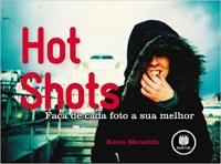 HOT SHOTS: FACA DE CADA FOTO A SUA MELHOR