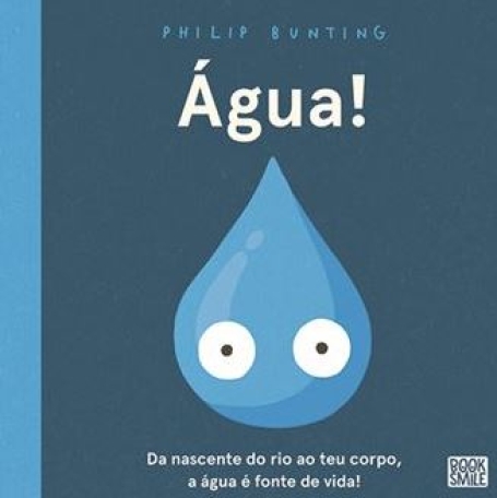 ÁGUA! da nascente do rio ao teu corpo, a água é fonte de vida!