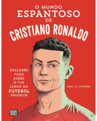 O MUNDO ESPANTOSO DE CRISTIANO RONALDO