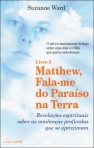 MATTHEW - FALA-ME DO PARAISO NA TERRA - revelacoes espirituais sobre as mudancas profundas que se aproximam