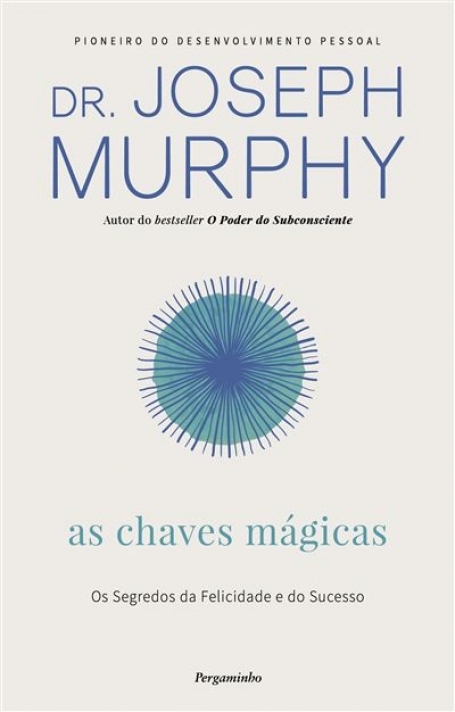 AS CHAVES MÁGICAS -os segredos da felicidade e do sucesso
