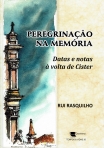 PEREGRINACAO NA MEMORIA - DATAS E NOTAS A VOLTA DE CISTER