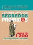GRANDE LIVRO DOS SEGREDOS PROIBIDOS mais de 1200 conselhos raramente divulgados para poupar tempo dinheiro e macadas
