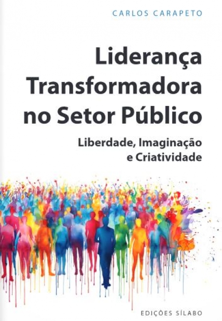 LIDERANÇA TRANSFORMADORA NO SETOR PÚBLICO liberdade, imaginação e criatividade