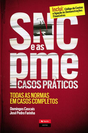 SNC E AS PME - CASOS PRATICOS - TODAS AS NORMAS EM CASOS COMPLETOS - INCLUI CODIGO DAS CONTAS E LIGACAO AS DEMONSTRACOES FINANCEIRAS
