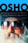 AUTOBIOGRAFIA DE UM MISTICO ESPIRITUALMENTE INCORRECTO - OSHO