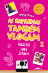 AS RAPARIGAS TAMBEM VLOGAM 2 - NASCIDA PARA BRILHAR