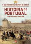 HISTORIA DE PORTUGAL - O QUE TODOS PRECISAMOS DE SABER