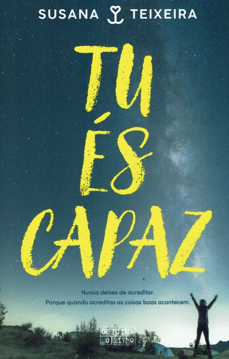 TU ES CAPAZ nunca deixes de acreditar. porque quando acreditas as coisas boas acontecem
