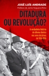 DITADURA OU REVOLUCAO - A VERDADEIRA HISTORIA DO DILEMA IBERICO NOS ANOS DECISIVOS DE 1926-1936