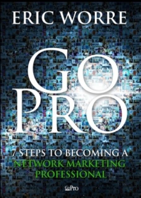 GO PRO - 7 PASSOS PARA TE TORNARES UM PROFISSIONAL DO NETWORKING MARKETING