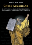 GNOSE AQUARIANA - DOUTRINA DA HUMANIDADE FUTURA: RAZAO DE SER DO MOVIMENTO GNOSTICO