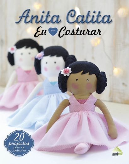 ANITA CATITA - EU AMO COSTURAR - 20 projectos para se apaixonar