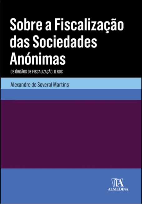 SOBRE A FISCALIZAÇÃO DAS SOCIEDADES ANÓNIMAS - OS ORGÃOS DE FISCALIZAÇÃO - O ROC