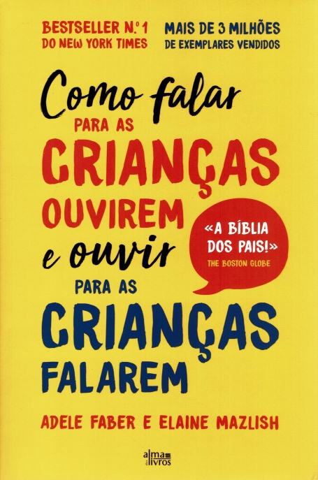 COMO FALAR PARA AS CRIANÇAS OUVIREM E OUVIR PARA AS CRIANÇAS FALAREM