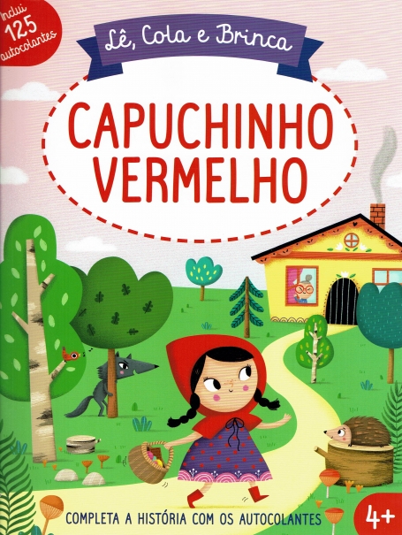 LE , COLA E BRINCA : CAPUCHINHO VERMELHO 4+ completa a historia com os autocolantes , inclui 125 autocolantes