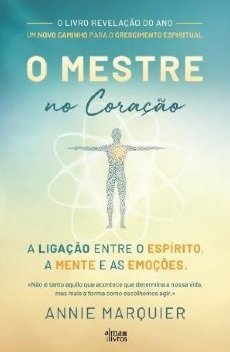 O MESTRE NO CORAÇÃO a ligacao entre o espirito a mente e as emocoes