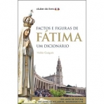 FACTOS E FIGURAS DE FATIMA - UM DICIONARIO