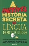 INCRIVEL HISTORIA SECRETA DA LINGUA PORTUGUESA