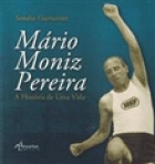 MARIO MONIZ PEREIRA - A HISTORIA DE UMA VIDA