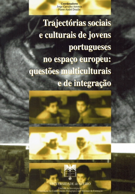 TRAJETORIAS SOCIAIS E CULTURA DE JOVENS PORTUGUESES NO ESPAÇO EUROPEU : QUESTOES MULTICULTURAIS E DE INTEGRAÇAO
