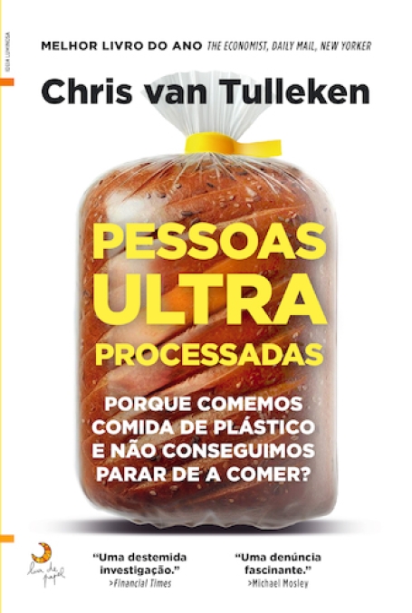 PESSOAS ULTRA PROCESSADAS - Porque comemos comida de plástico e não conseguimos parar de a comer?