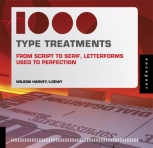 1000 TYPE TREATMENTS - from script to serif, letterforms used to perfection