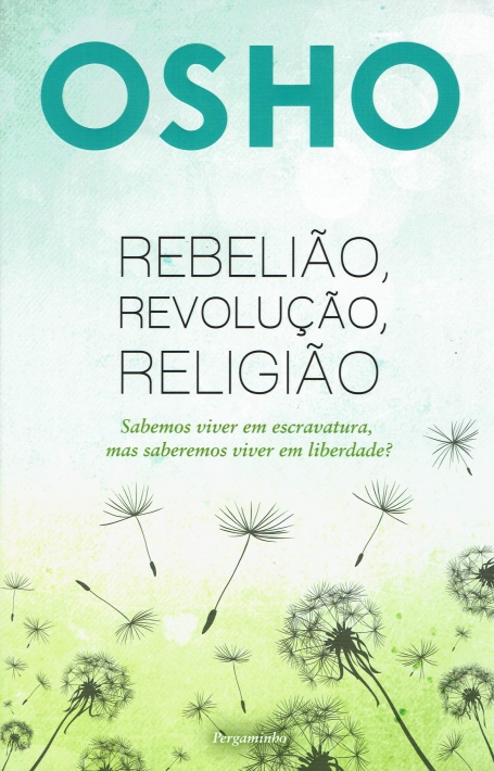 REBELIAO, REVOLUCAO, RELIGIAO - sabemos viver em escravatura, mas saberemos viver em liberdade?
