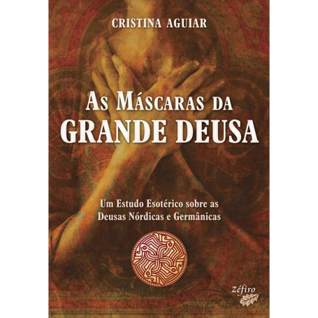 AS MASCARAS DA GRANDE DEUSA - UM ESTUDO SOBRE AS DEUSAS NORDICAS E GERMANICAS