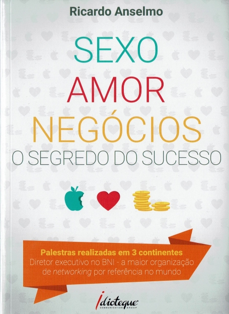 SEXO, AMOR, NEGÓCIOS - O SEGREDO DO SUCESSO