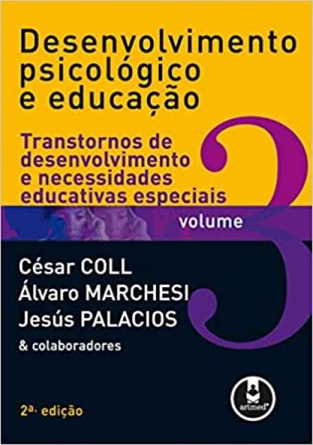DESENVOLVIMENTO PSICOLOGICO E EDUCACAO - TRANSTORNOS DE DESENVOLVIMENTO E NECESSIDADES EDUCATIVAS ESPECIAIS VOL. 3