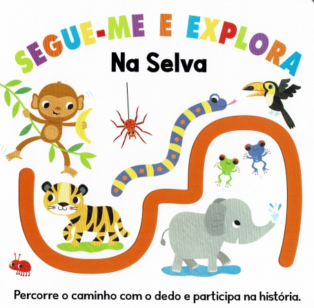 SEGUE-ME E EXPLORA - NA SELVA - percorre o caminho com o dedo e participa na história