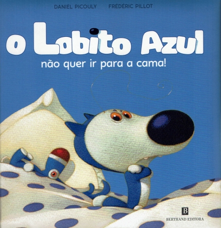 O LOBITO AZUL NÃO QUER IR PARA A CAMA !